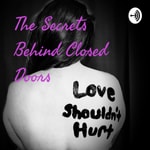 Logo of the podcast The Secrets Behind Closed Doors Podcast The Secrets Behind Closed Doors
