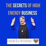 Logo of the podcast THE SECRETS of HIGH ENERGY! mit Daniela Schütze Podcast THE SECRETS of HIGH ENERGY! mit Daniela Schütze