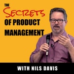 Logo of the podcast The Secrets of Product Management Podcast by Nils Davis: tips for product managers, covering storytelling, go to market,innovation, resumes, job interviews, PRDs, working with developers, persuasion and influence Podcast The Secrets of Product Management Podcast by Nils Davis: tips for product managers, covering storytelling, go to market,innovation, resumes, job interviews, PRDs, working with developers, persuasion and influence