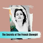 Logo of the podcast The Secrets of the French Showgirl Podcast The Secrets of the French Showgirl