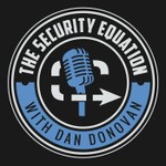 Logo of the podcast The Security Equation With Dan Donovan Podcast The Security Equation With Dan Donovan