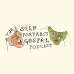 Logo of the podcast The Self Portrait Gospel :: Podcast Podcast The Self Portrait Gospel :: Podcast