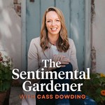 The Sentimental Gardener Podcast The Sentimental Gardener