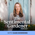 The Sentimental Gardener Podcast The Sentimental Gardener