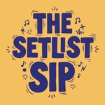 Logo of the podcast The Setlist Sip Podcast The Setlist Sip