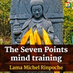 Logo of the podcast The Seven Points mind training: Lojong with Lama Michel Podcast The Seven Points mind training: Lojong with Lama Michel