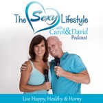 The Sexy Lifestyle with Carol and David Podcast The Sexy Lifestyle with Carol and David