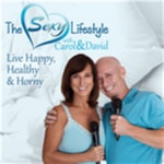 The Sexy Lifestyle with Carol and David Podcast The Sexy Lifestyle with Carol and David