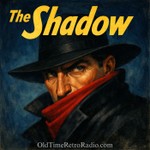 Logo of the podcast The Shadow | Old Time Radio Podcast The Shadow | Old Time Radio