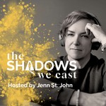 The Shadows We Cast Podcast The Shadows We Cast