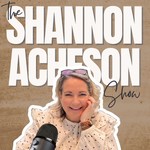 Logo of the podcast The Shannon Acheson Show Podcast The Shannon Acheson Show