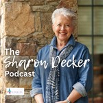 Logo of the podcast The Sharon Decker Podcast Podcast The Sharon Decker Podcast