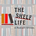 The Shelf Life: A Podcast Sitcom Podcast The Shelf Life: A Podcast Sitcom