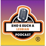 Logo of the podcast The She’s Such A Lesbian Podcast Podcast The She’s Such A Lesbian Podcast