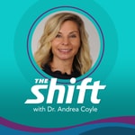 Podcast The Shift with Dr. Andrea Coyle