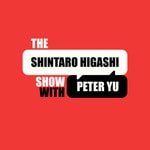 Logo of the podcast The Shintaro Higashi Show Logo of the podcast The Shintaro Higashi Show