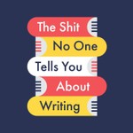 The Shit No One Tells You About Writing Podcast The Shit No One Tells You About Writing