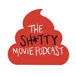 Logo of the podcast The Shitty Movie Podcast Podcast The Shitty Movie Podcast