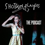 Logo of the podcast The Shotgun Players Podcast Podcast The Shotgun Players Podcast