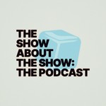The Show About the Show: The Podcast Podcast The Show About the Show: The Podcast