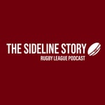 The Sideline Story: Rugby League Podcast Podcast The Sideline Story: Rugby League Podcast
