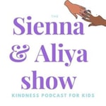 Logo of the podcast The Sienna and Aliya Show. Kindness Podcast for Kids Podcast The Sienna and Aliya Show. Kindness Podcast for Kids
