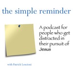 Logo of the podcast The Simple Reminder with Pat Lencioni Podcast The Simple Reminder with Pat Lencioni
