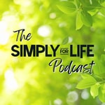 Logo of the podcast The Simply For Life Podcast Podcast The Simply For Life Podcast