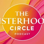 Logo of the podcast The Sisterhood Circle Podcast Podcast The Sisterhood Circle Podcast