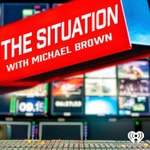 Logo of the podcast The Situation & The Weekend with Michael Brown Podcast The Situation & The Weekend with Michael Brown