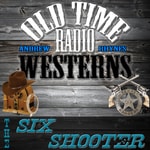 Logo of the podcast The Six Shooter | OTRWesterns.com Logo of the podcast The Six Shooter | OTRWesterns.com