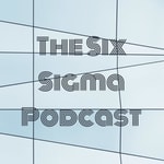 Logo of the podcast The Six Sigma Podcast Podcast The Six Sigma Podcast