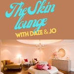 Logo of the podcast The Skin Lounge with Daze and Jo Podcast The Skin Lounge with Daze and Jo