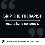 The Skip The Therapist Podcast The Skip The Therapist Podcast