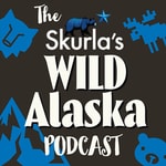 Logo of the podcast The Skurla's Wild Alaska Podcast Podcast The Skurla's Wild Alaska Podcast