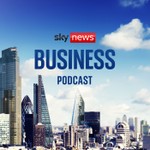 The Sky News Business Podcast Podcast The Sky News Business Podcast