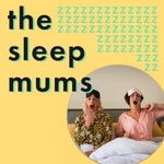 Logo of the podcast The Sleep Mums Podcast The Sleep Mums