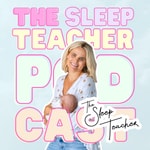 Logo of the podcast The Sleep Teacher Podcast Podcast The Sleep Teacher Podcast