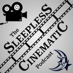 Logo of the podcast The Sleepless Cinematic Podcast Logo of the podcast The Sleepless Cinematic Podcast