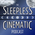 The Sleepless Cinematic Podcast Podcast The Sleepless Cinematic Podcast