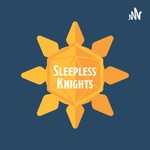 Logo of the podcast The Sleepless Knights Podcast The Sleepless Knights