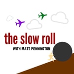 Logo of the podcast The Slow Roll with Matt Pennington Podcast The Slow Roll with Matt Pennington