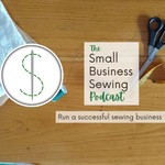 Logo of the podcast The Small Business Sewing Podcast Podcast The Small Business Sewing Podcast