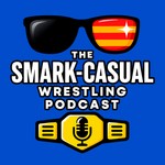 Logo of the podcast The Smark-Casual Wrestling Podcast Podcast The Smark-Casual Wrestling Podcast