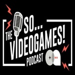 Logo of the podcast The So Videogames Podcast Podcast The So Videogames Podcast