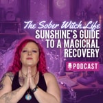 The Sober Witch Life: A Guide to a Mystical Recovery The Sober Witch Life: A Guide to a Mystical Recovery