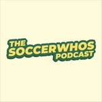 The Soccerwhos Podcast Podcast The Soccerwhos Podcast