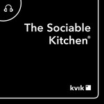 The Sociable Kitchen® by Kvik Podcast The Sociable Kitchen® by Kvik