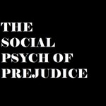 Logo of the podcast The Social Psychology of Prejudice Podcast The Social Psychology of Prejudice