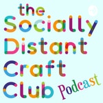 Logo of the podcast The Socially Distant Craft Club Podcast Podcast The Socially Distant Craft Club Podcast